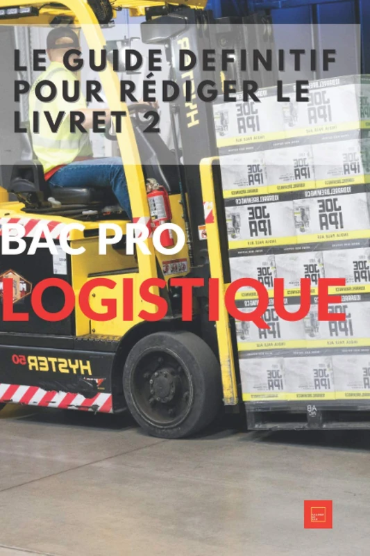 Le guide définitif pour rédiger le livret 2 Bac Pro Logistique