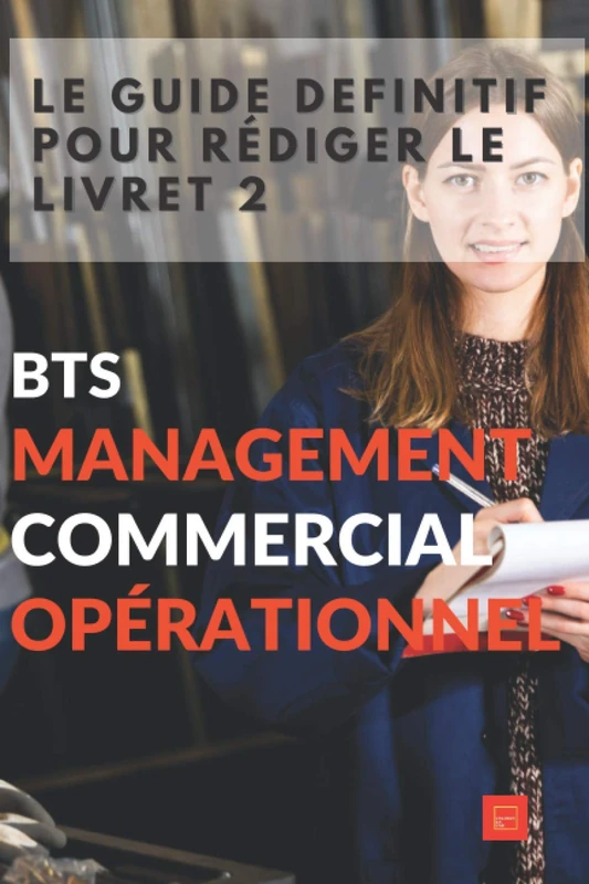 Le guide définitif pour rédiger le livret 2 BTS Management Commercial Opérationnel