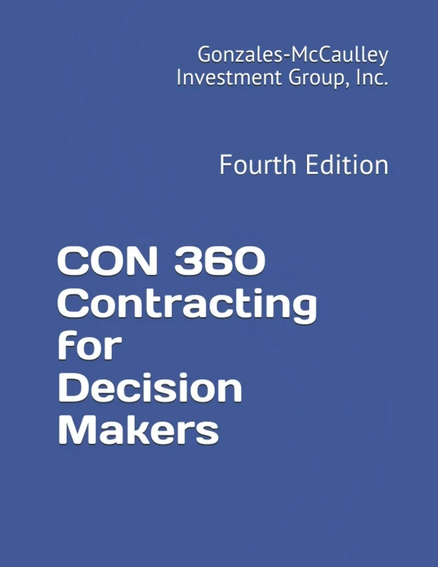 CON 360 Contracting for Decision Makers: Fourth Edition