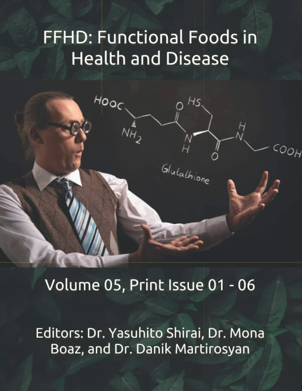 FFHD: Functional Foods in Health and Disease: Volume 05, Print Issue 01 - 06 (The Journal of Functional Foods in Health and Disease (Volume 5))