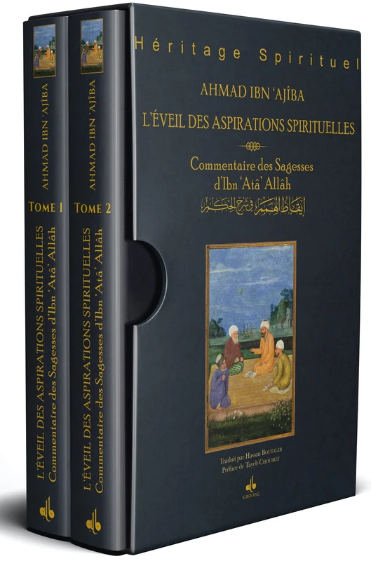 EVEIL DES ASPIRATIONS SPIRITUE: Commentaire des sagesses de Ibn 'Atâ'Allâh (2 tomes)