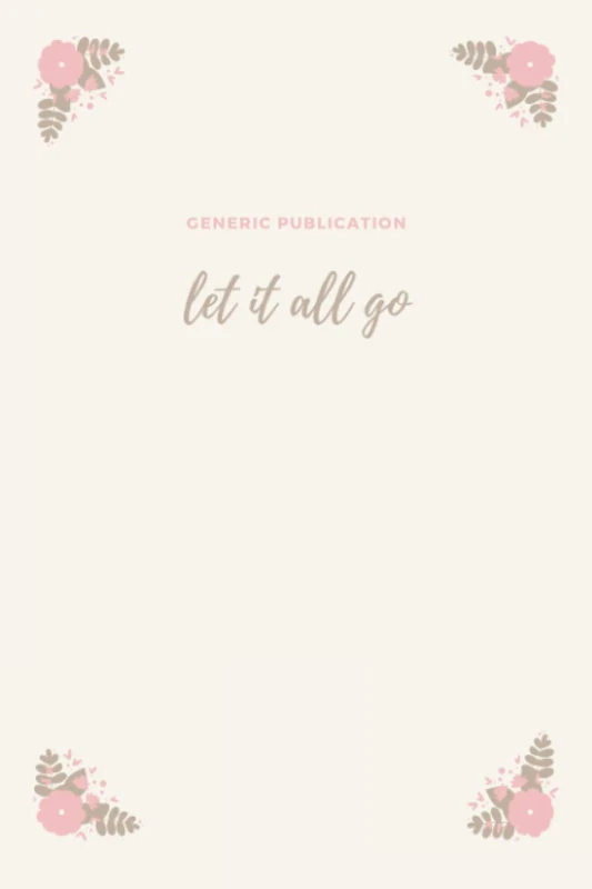 Let it All GO: Lined Journal, College Ruled Notebook for Women, Flower Themed