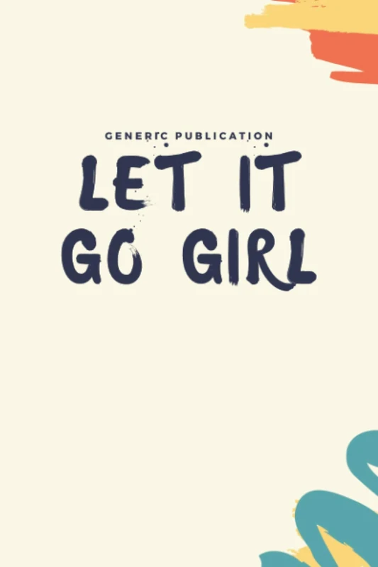 Let it Go Girl: Lined Journal College Ruled Notebook for Women