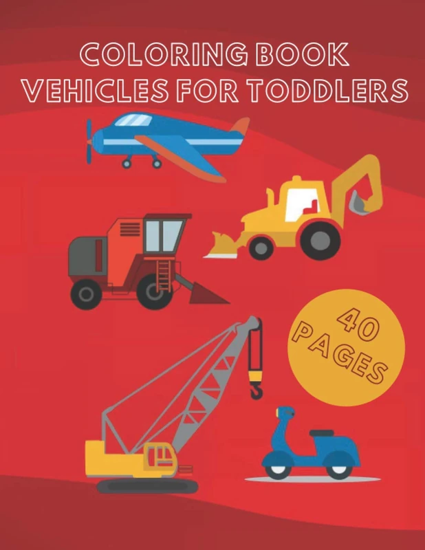 COLORING BOOK VEHICLES FOR TODDLERS: The perfect gift for children of different age groups. Truck, Tractor, Excavator, Airplane, Train, Ship and many other vehicles for boys and girls. - Image 1