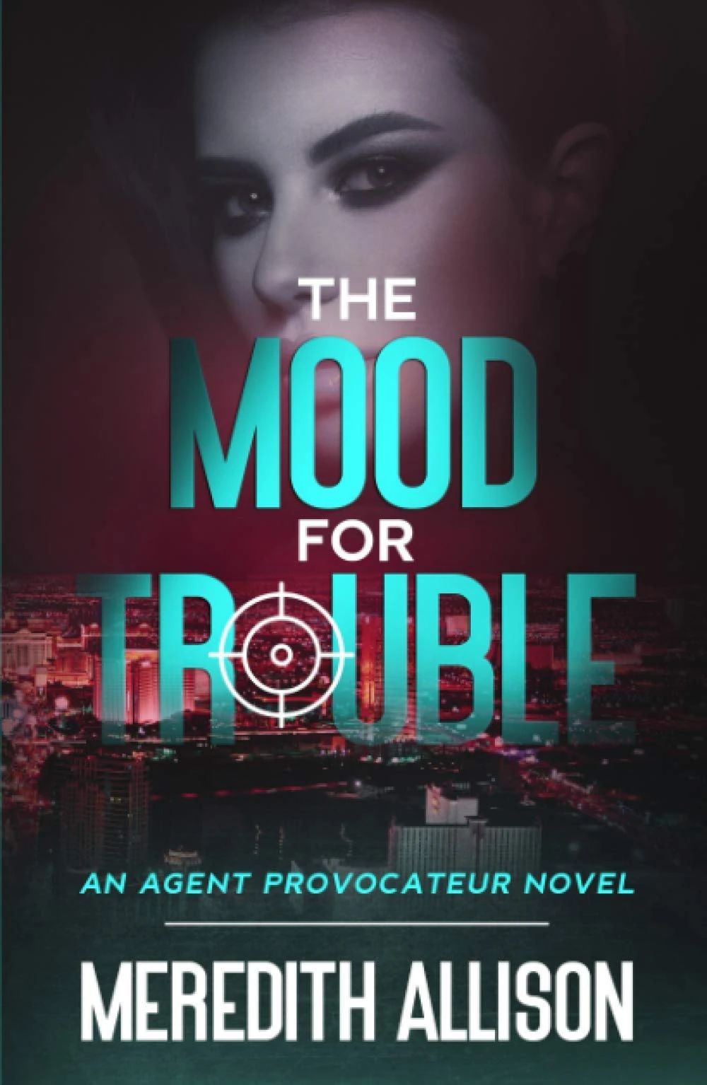 The Mood for Trouble: A Romantic CIA Thriller (Agent Provocateur)