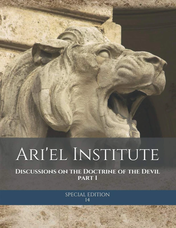 Ari'el Institute: Special Edition: Discussions on the Doctrine of the Devil Part 1