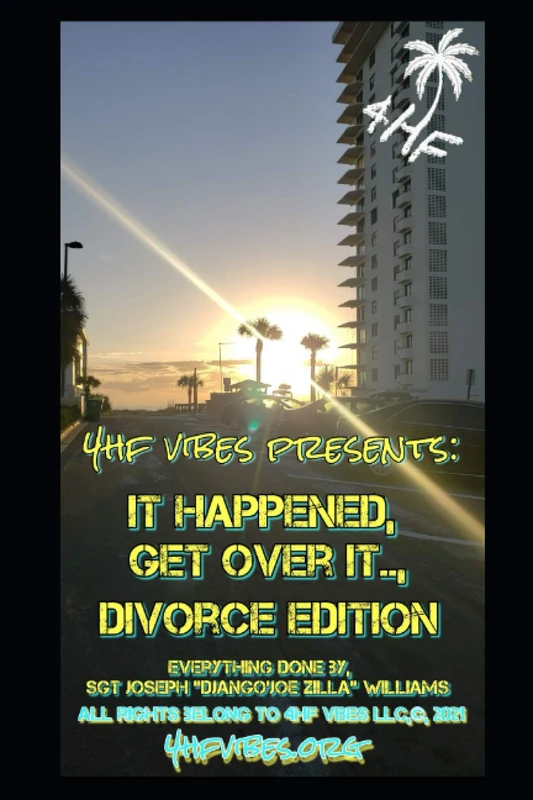 4HF VIBES PRESENTS: IT HAPPENED, GET OVER IT.., DIVORCE EDITION - Image 1