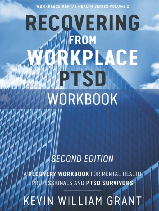 Recovering from Workplace PTSD Workbook: A Recovery Workbook for Mental Health Professionals and PTSD Survivors (Workplace Mental Health Series)