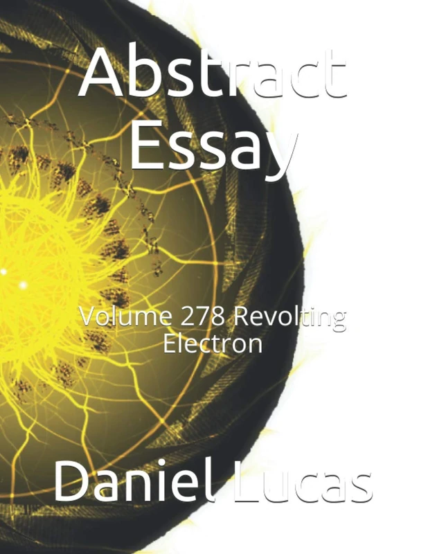 Abstract Essay: Volume 278 Revolting Electron