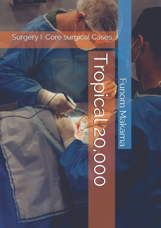 Tropical 20,000: Surgery I: Core surgical Cases