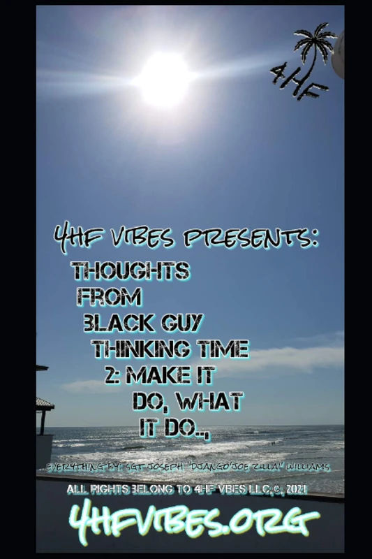4HF VIBES PRESENTS THOUGHTS FROM BLACK GUY THINKING TIME 2: MAKE IT DO WHAT IT DO - Image 1