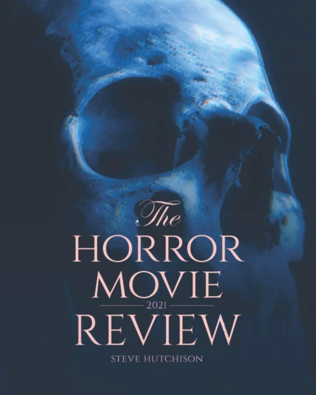 The Horror Movie Review: 2021 (Skull Books)