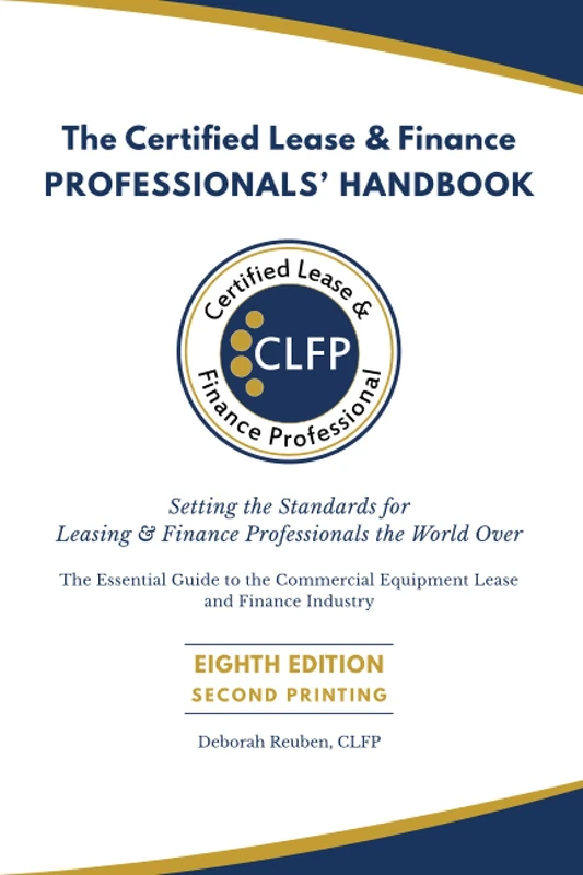 The Certified Lease & Finance Professionals' Handbook: Setting the Standards for Leasing & Finance Professionals the World. Over