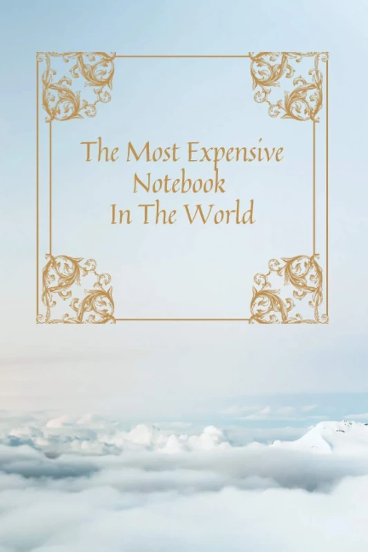 The Most Expensive Notebook In The World: Unique journal, diary