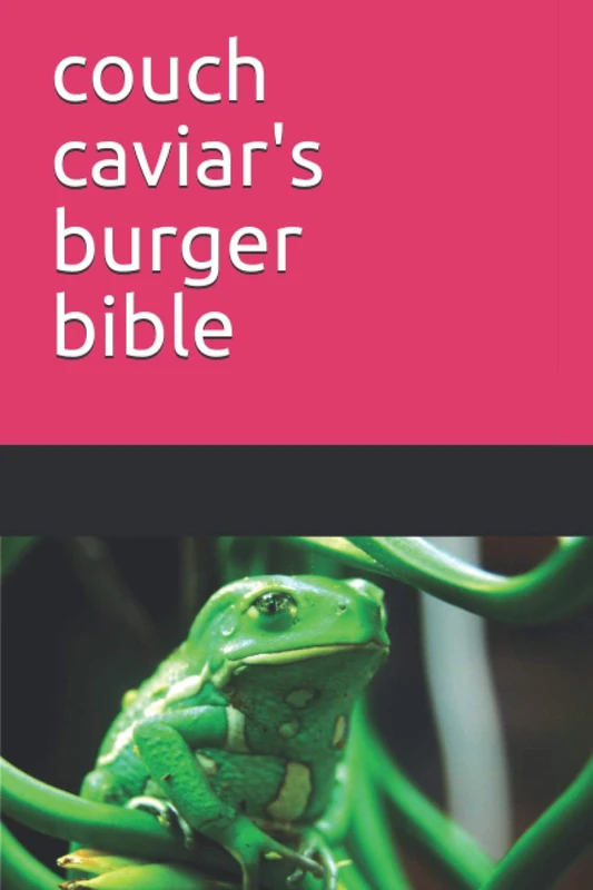 Couch Caviar's Burger Bible - Independently Published Book