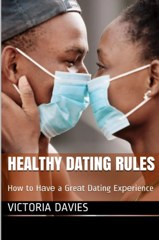 Healthy Dating Rules: How to Hаvе a Grеаt Dating Exреrіеnсе: How to Hаvе a Grеаt Dating Exреrіеnсе - Image 1