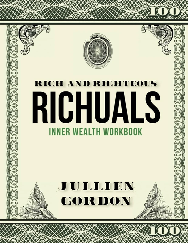 RICHUALS: The Rich And Righteous Inner Workbook To Reprogram Your Mind For Wealth
