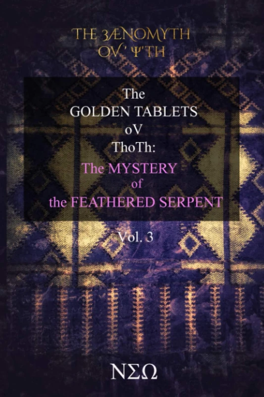The Golden Tablets: The MYSTERY of the FEATHERED SERPENT: The Uncut, MAGICKALLY Restored Edition of The Book of Mormon (The ॐÆNoMYTh oV'ΨTh ह) - Image 1