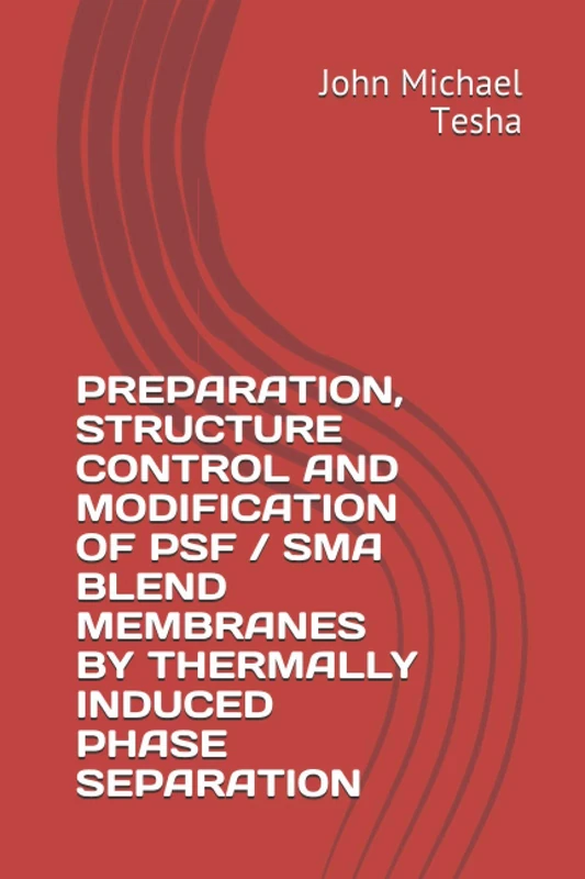 PREPARATION, STRUCTURE CONTROL AND MODIFICATION OF PSF / SMA BLEND MEMBRANES BY THERMALLY INDUCED PHASE SEPARATION - Image 1