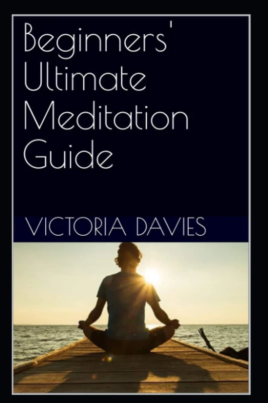 Beginners' Ultimate Meditation Guide