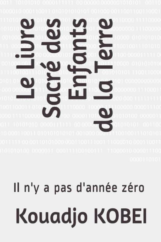 Le Livre Sacré des Enfants de la Terre: Il n'y a pas d'année zéro