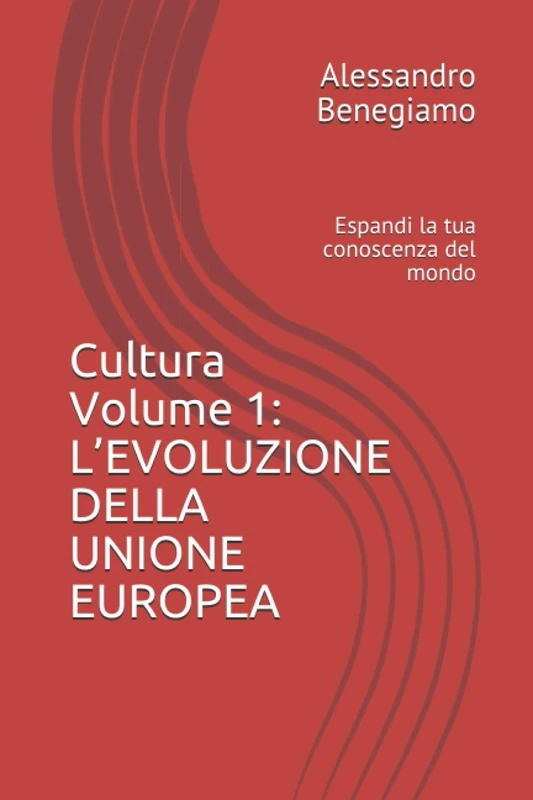 Cultura Volume 1: L’EVOLUZIONE DELLA UNIONE EUROPEA: Espandi la tua conoscenza del mondo (Collana cultura) - Image 1