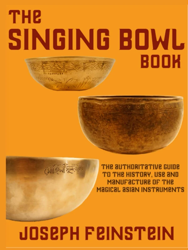 The Singing Bowl Book: The Authoritative Guide with 140 Color Photos