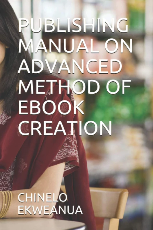 PUBLISHING MANUAL ON ADVANCED METHOD OF EBOOK CREATION