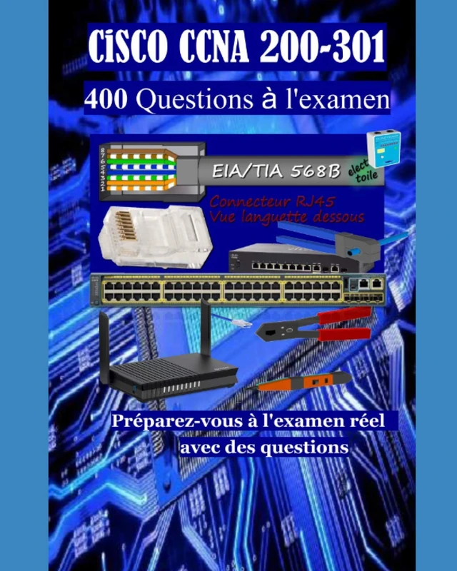 CiSCO CCNA 200-301 400 Questions à l'examen: Préparez-vous à l'examen réel avec des questions de test