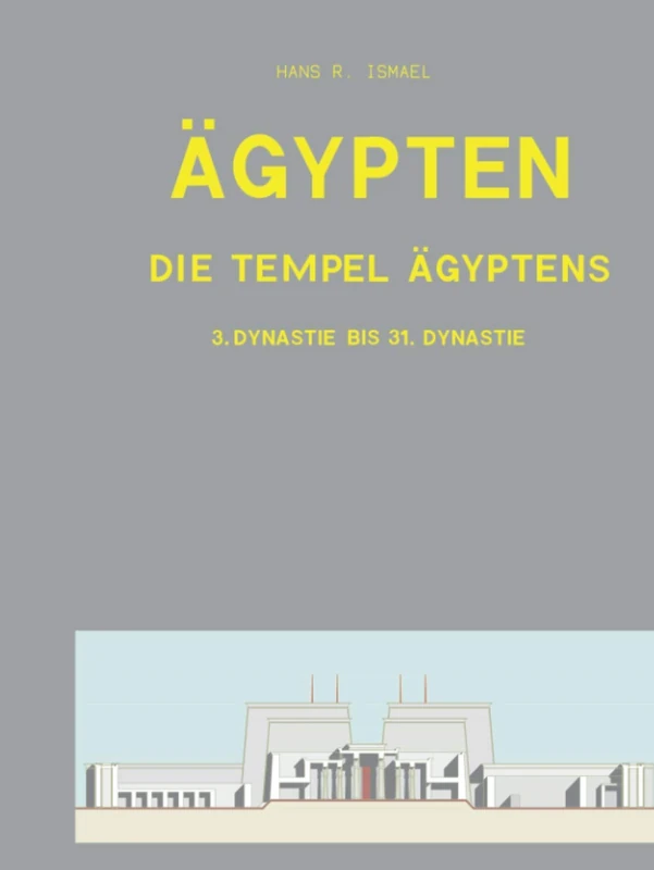 Ägypten Die Tempel Ägyptens: 3. Dynastie bis 31. Dynastie