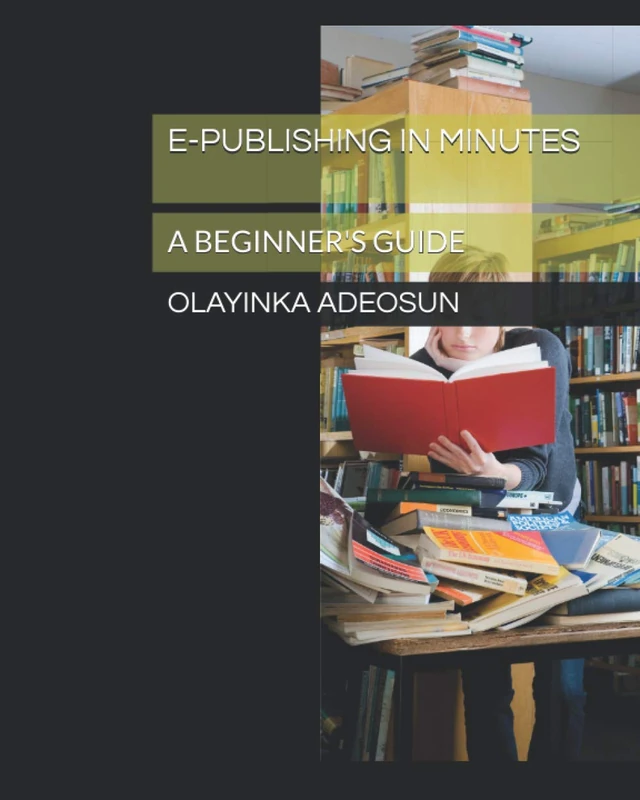 E-PUBLISHING IN MINUTES: A BEGINNER'S GUIDE