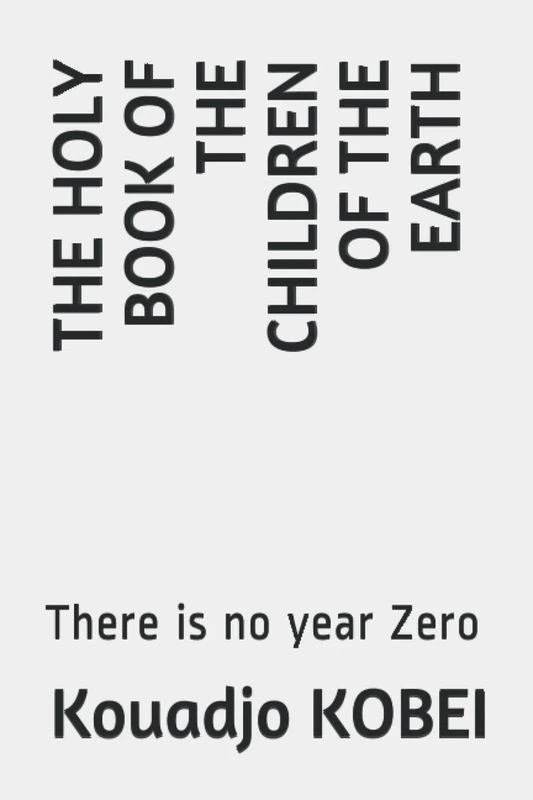 THE HOLY BOOK OF THE CHILDREN OF THE EARTH: There is no year Zero