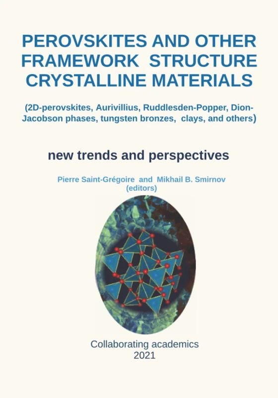 PEROVSKITES AND OTHER FRAMEWORK STRUCTURE CRYSTALLINE MATERIALS: (2D – perovskites, Aurivillius, Ruddlesden-Popper, Dion-Jacobson phases, tungsten bronzes, clays, and others)