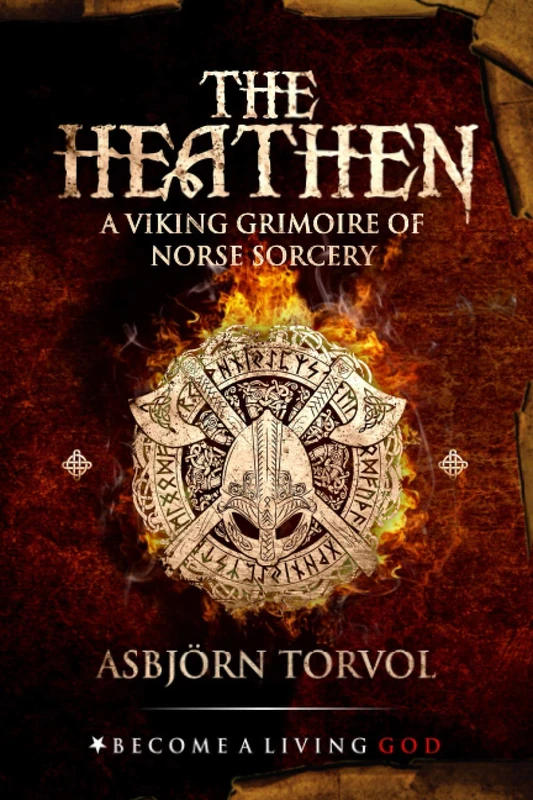 THE HEATHEN: A Viking Grimoire Of Norse Sorcery