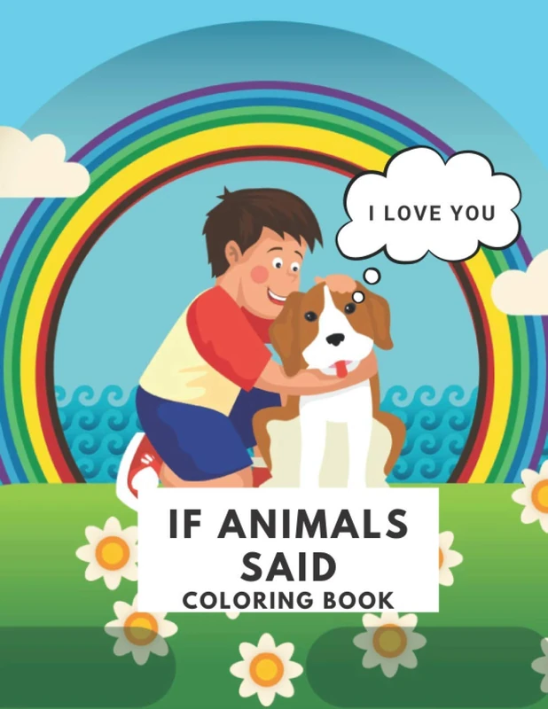 IF ANIMALS SAID COLORING BOOK: My First Book of Easy Educational Coloring