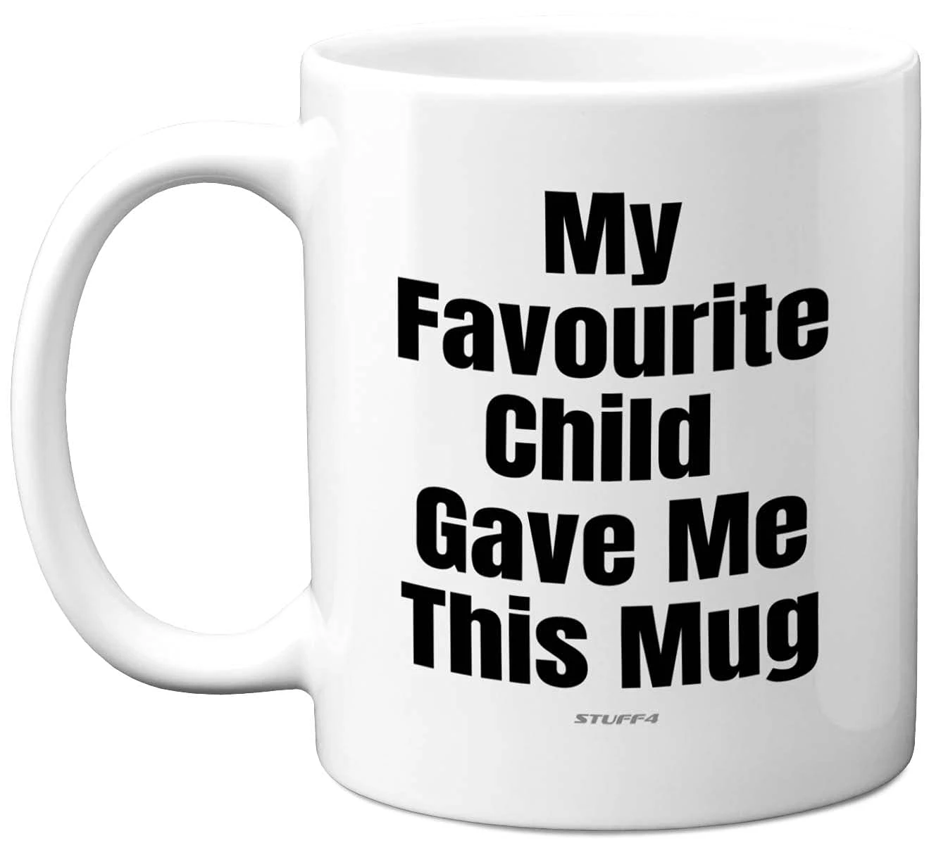 Stuff4 Funny Gifts for Dad or Mum, My Favourite Child Gave Me This Mug - 11oz Dishwasher Safe Mug for Mother or Father, Fathers Day, Mothers Day, Birthday Christmas from Son Daughter