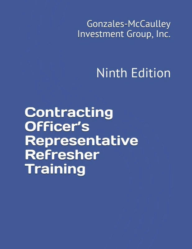 Contracting Officer’s Representative Refresher Training: Ninth Edition