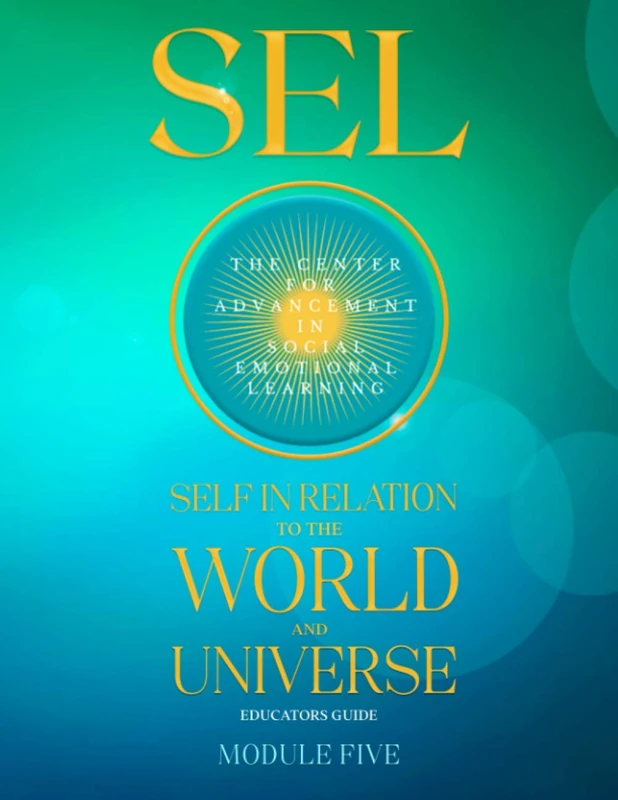 SEL: Self In Relation To The World and Universe: Module Five: 5 (Heart Based Social Emotional Learning)