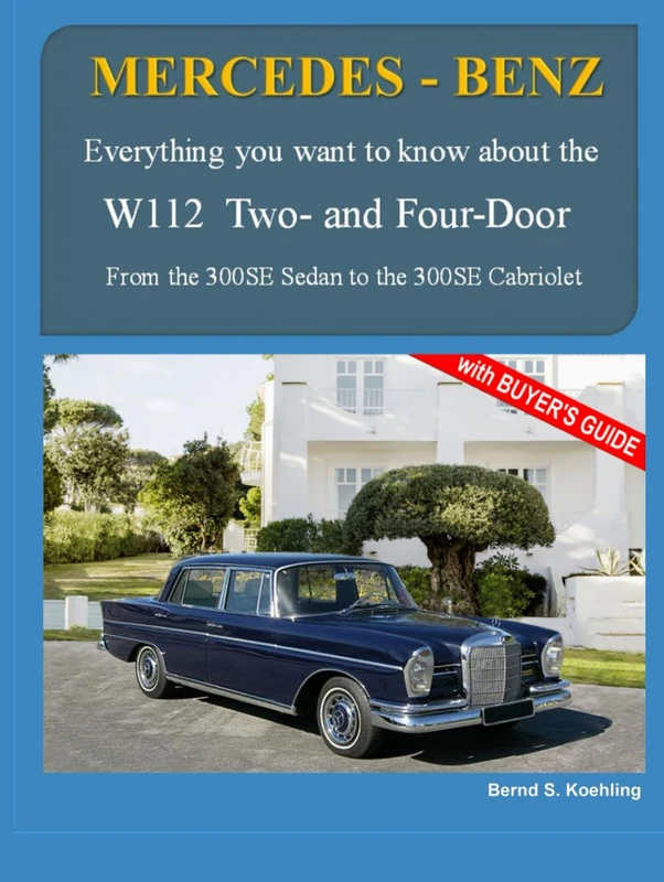 MERCEDES-BENZ The W112 and W112C: From the 300SE Sedan to the 300SE Cabriolet