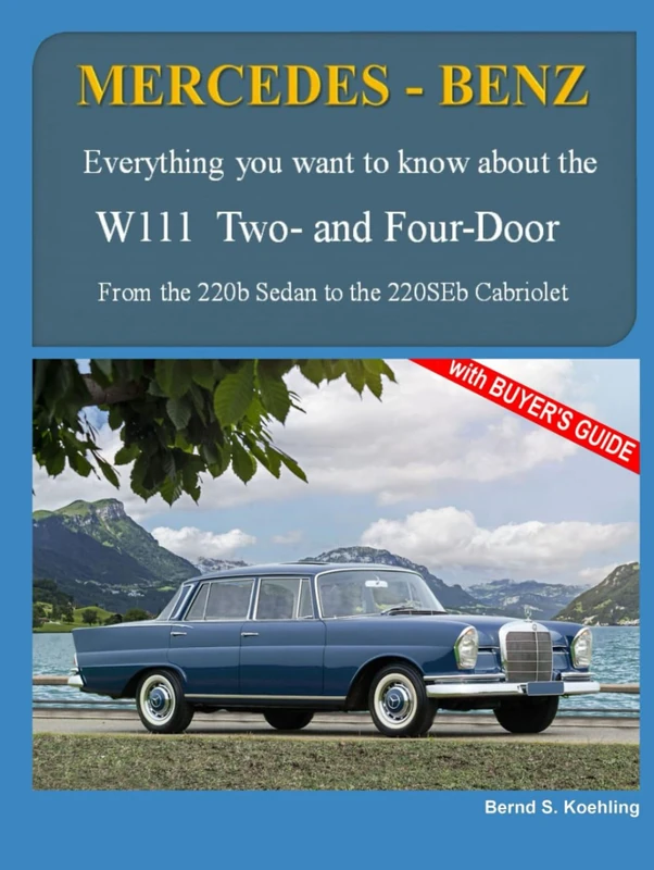 MERCEDES-BENZ The W111 and W111C: From the 220b Sedan to the 220SEb Cabriolet