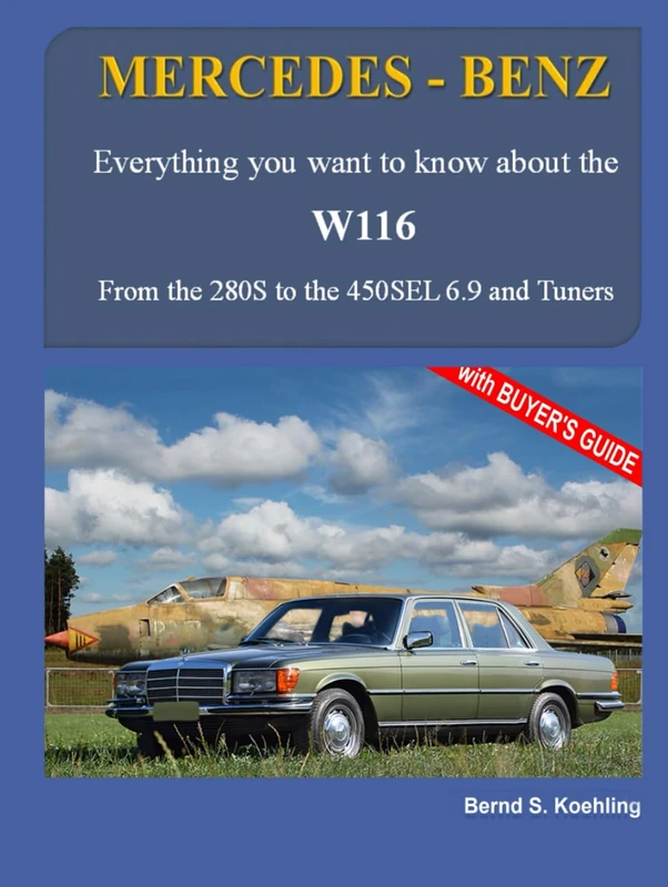 MERCEDES-BENZ The W116: From the 280S to the 450SEL 6.9 and Tuners