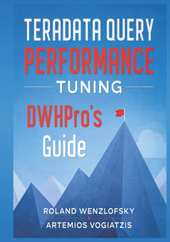 Teradata Query Performance Tuning: DWHPro's Guide