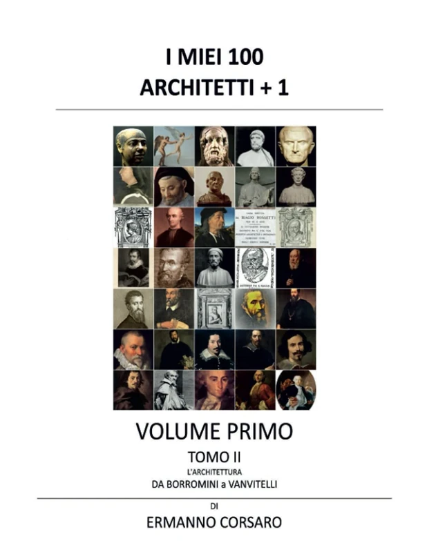 I MIEI 100 ARCHITETTI + 1 - VOLUME I - TOMO II: L'architettura da BORROMINI a VANVITELLI: 2