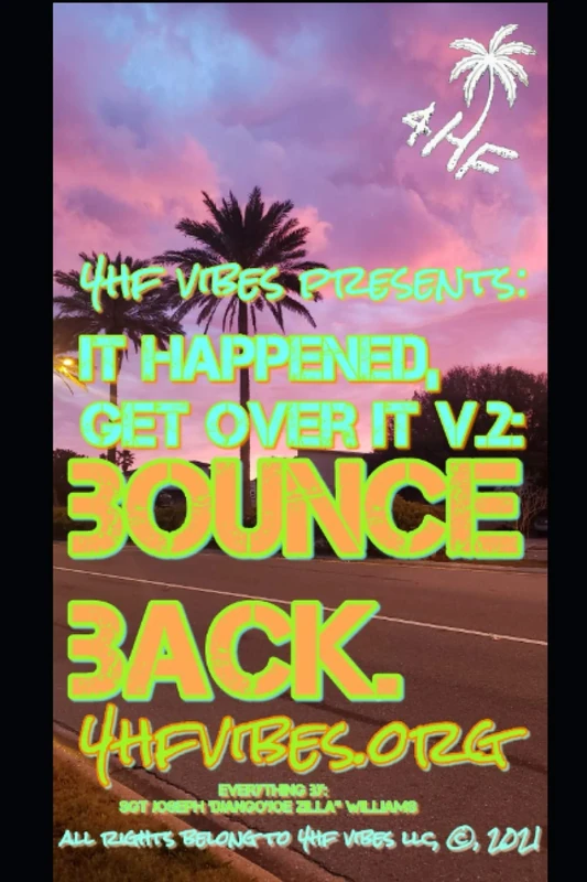4HF VIBES PRESENTS: IT HAPPENED, GET OVER IT V.2: BOUNCE BACK.