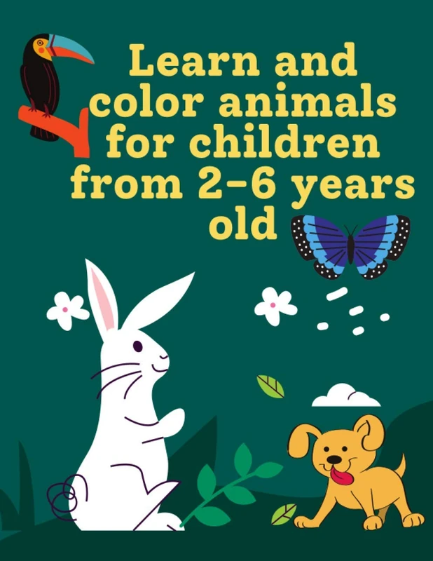 Learn and color animals for children from 2-6 years old: An educational book for children and pre-school preparation in clear forms to teach them animals, teaching in entertaining ways for children
