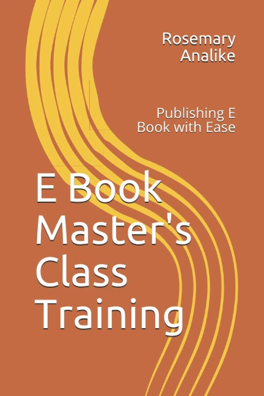 E Book Master's Class Training: Publishing E Book with Ease