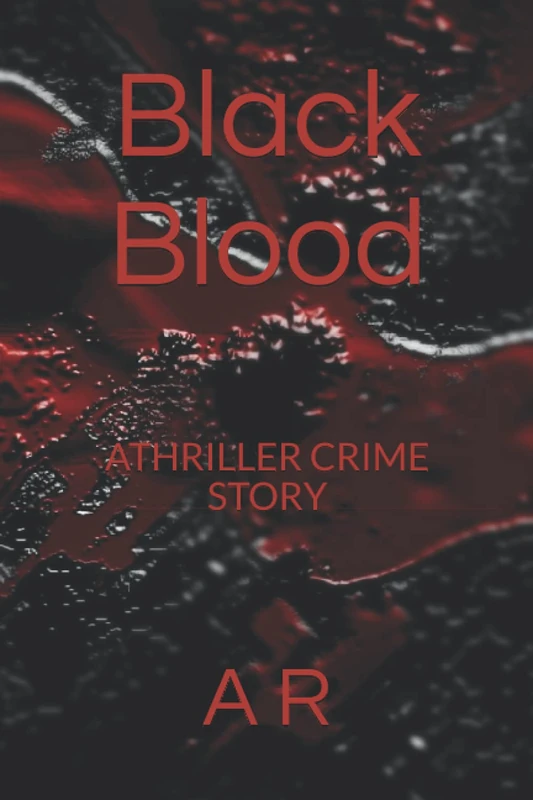 Black Blood: A THRILLING CRIME STORY