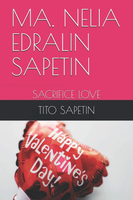 MA. NELIA EDRALIN SAPETIN: SACRIFICE LOVE (Universal Reference 182 Titles "10+3 MDGC Book" - Series 234)