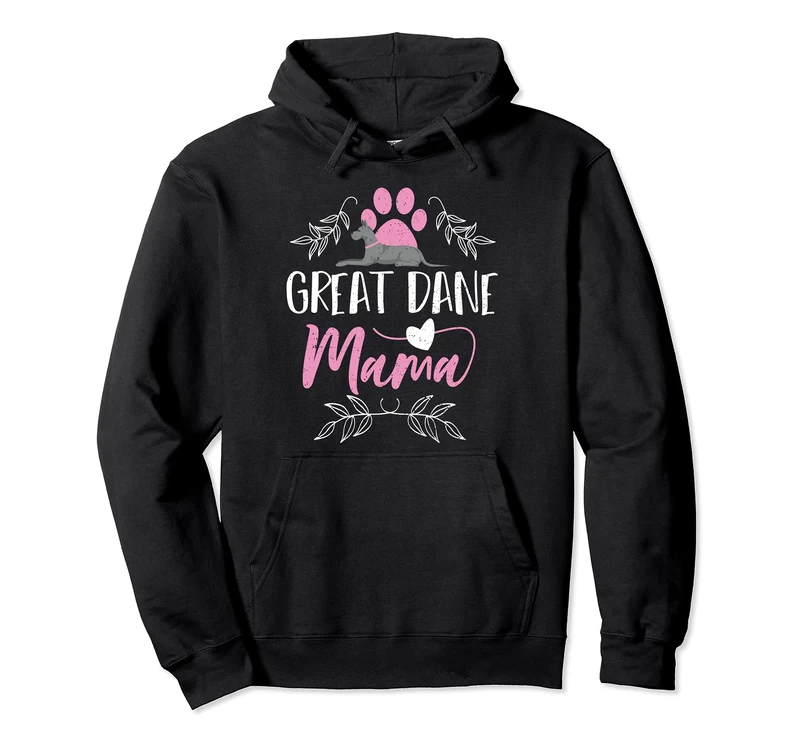 Great Dane: Great Dane Mama - Dogs Sayings Pullover Hoodie