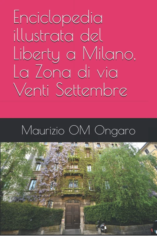 Enciclopedia illustrata del Liberty a Milano, La Zona di via Venti Settembre: 7 - Image 1